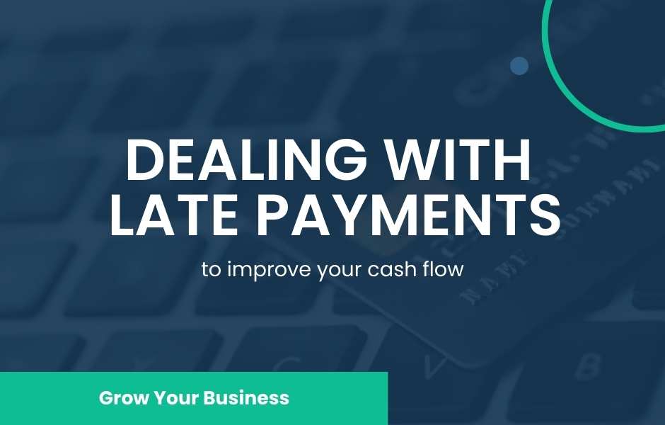 Dealing with late payments to improve your cashflow